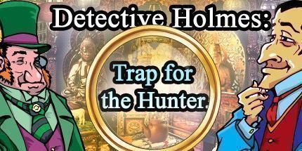 御三家Game-福尔摩斯：诱捕猎人