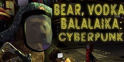 御三家Game-熊，伏特加，巴拉拉卡: 赛博朋克