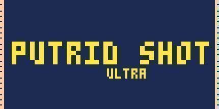 御三家Game-PUTRID SHOT ULTRA