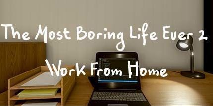 御三家Game-有史以来最无聊的生活2-在家工作