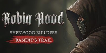 御三家Game-罗宾汉-Sherwood建造者-强盗的踪迹