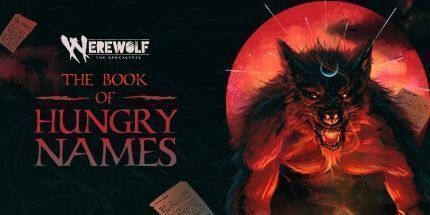 御三家Game-Werewolf: The Apocalypse — The Book of Hungry Names
