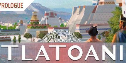 御三家Game-Tlatoani: 阿兹台克城市序言