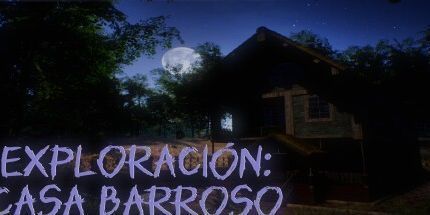 御三家Game-Exploración: Casa Barroso