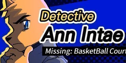 御三家Game-安妮塔侦探: 缺少篮球场
