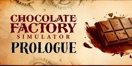 御三家Game-巧克力工厂模拟器: Prologue