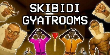 御三家Game-SKIBIDI gyatroom斯