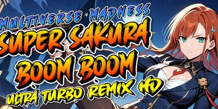 御三家Game-超级樱花Boom Boom多元宇宙疯狂超涡轮混音高清