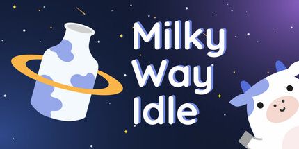御三家Game-Milky Way Idle - 银河奶牛放置