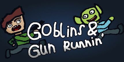 御三家Game-Goblins & Gun Runnin’