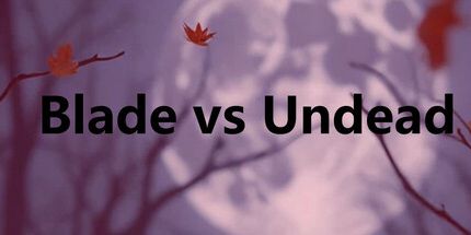 御三家Game-刀锋vs亡灵