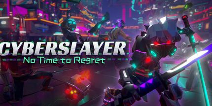 御三家Game-CYBERSLAYER: 没有时间后悔