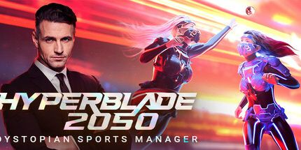 御三家Game-HyperBlade 2050-反乌托邦体育经理
