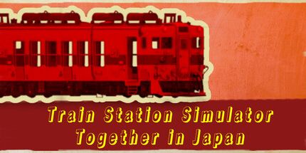 御三家Game-火车站模拟器: 一起在日本