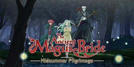 御三家Game-魔法使的新娘:盛夏之幻与梦想之旅