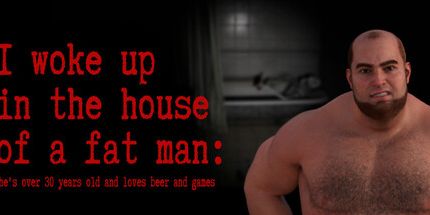 御三家Game-我在一个胖子的房子里醒来: 他已经30多岁了，喜欢啤酒和游戏