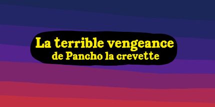 御三家Game-La可怕的复仇de Pancho la crevette
