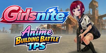 御三家Game-Girlsnite-动漫建筑战斗TPS