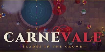御三家Game-CARNEVALE: 人群中的刀锋