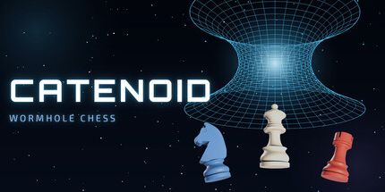 御三家Game-Catenoid-虫洞国际象棋