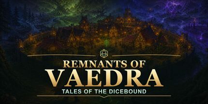 御三家Game-Vaedra的残余物: Dicebound的故事