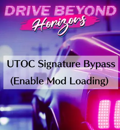 UTOC 签名绕过补丁（启用模组加载）（Drive Beyond Horizons）