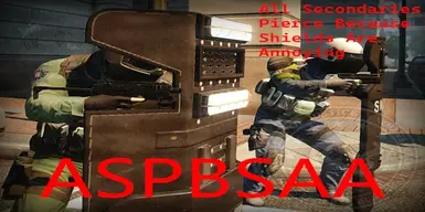 所有副武器都能穿透，因为护盾很烦人（ASPBSAA）