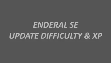 更新：Enderal SE 的难度和经验值